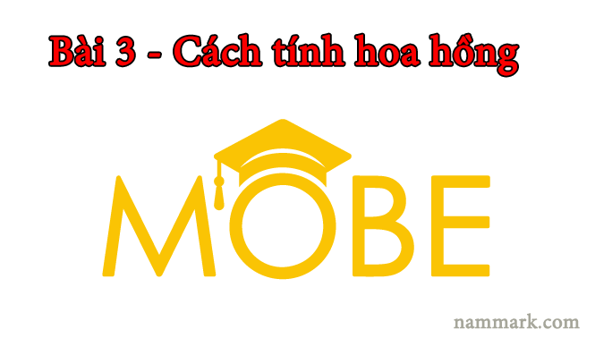 kiem-tien-voi-mobe-cach-tinh-hoa-hong-mobe